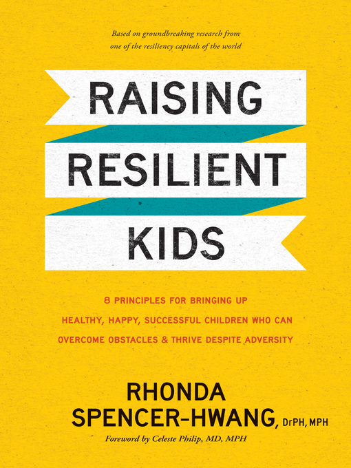 Title details for Raising Resilient Kids by Rhonda Spencer-Hwang, DrPH, MPH - Available